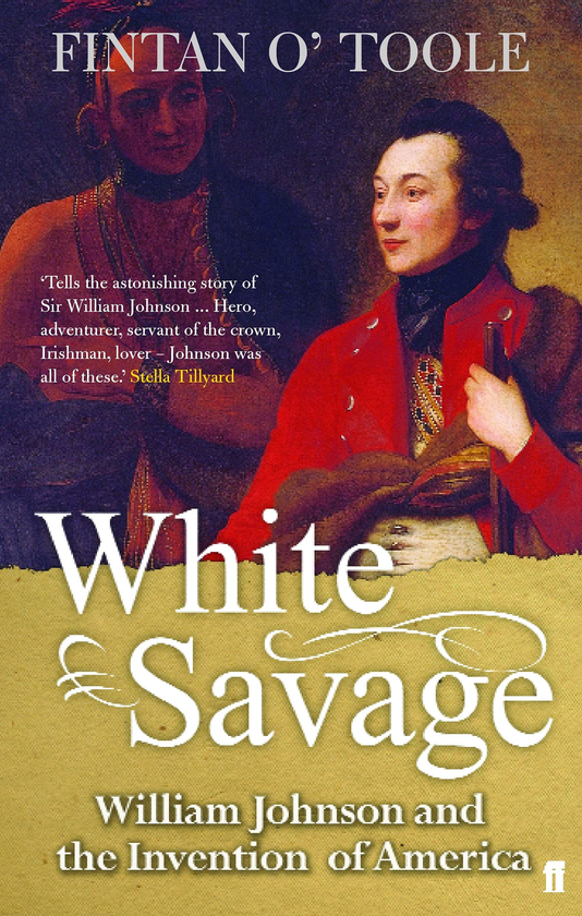 Бумажная книга «White Savage. William Johnson and the Invention of America», автор Финтан О'Тул - фото №1