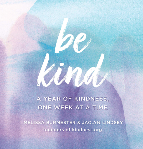 Паперова книга «Be Kind. A Year of Kindness, One Week at a Time», авторів Мелісса Бурместер, Жаклін Ліндсі - фото №1