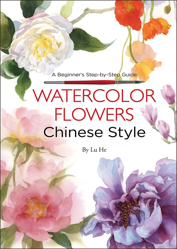 Бумажная книга «Watercolor Flowers Chinese Style. A Beginner's Step-by-Step Guide», автор Лу Хе - фото №1