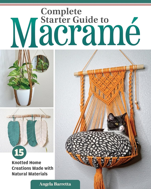 [object Object] «Complete Starter Guide to Macramé: 15 Knotted Home Creations Made with Natural Materials», автор Анжела Барретта - фото №1