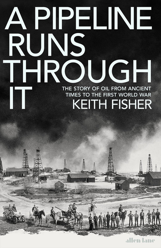 Бумажная книга «A Pipeline Runs Through It. The Story of Oil from Ancient Times to the First World War», автор Кит Фишер - фото №1