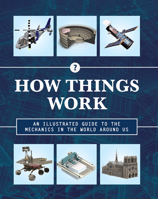 [object Object] «How Things Work. An Illustrated Guide to the Mechanics Behind the World Around Us» - фото №1