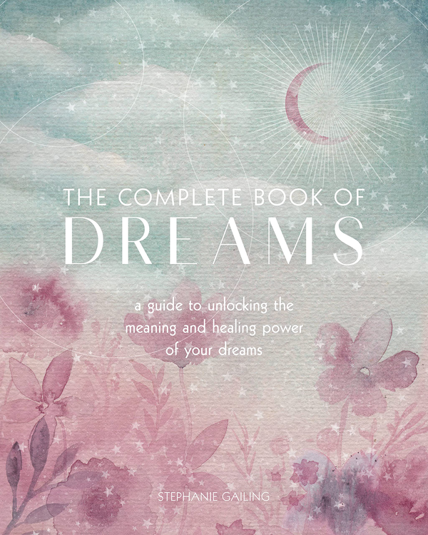 [object Object] «Complete Book of Dreams. A Guide to Unlocking the Meaning and Healing Power of Your Dreams», автор Стефани Гейлинг - фото №1