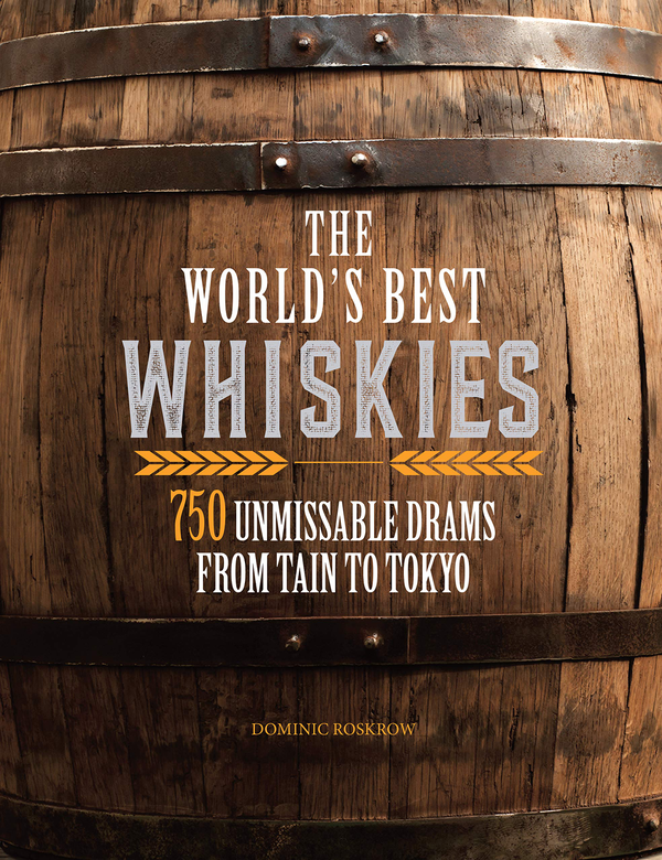 Бумажная книга «World's Best Whiskies. 750 Unmissable Drams from Tain to Tokyo», автор Доминик Роскроу - фото №1