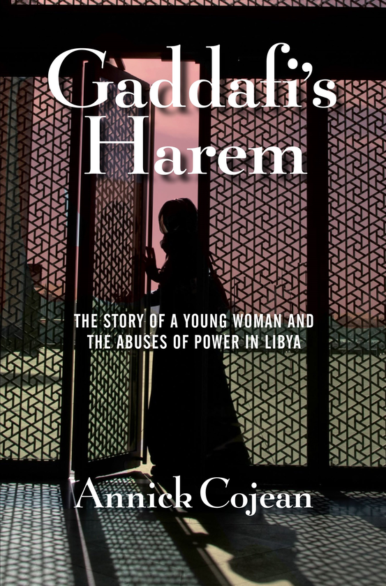 Бумажная книга «Gaddafi's Harem. The Story of a Young Woman and the Abuses of Power in Libya», автор Анник Кожан - фото №1