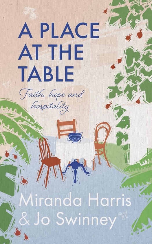 Бумажная книга «A Place at The Table. Faith, hope and hospitality», авторов Джо Суинни, Миранда Харрис - фото №1