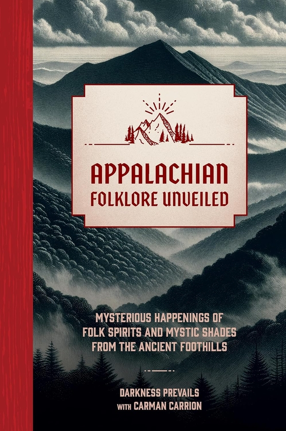 [object Object] «Appalachian Folklore Unveiled: Mysterious Happenings of Folk Spirits and Mystic Shades from the Ancient Foothills» - фото №1