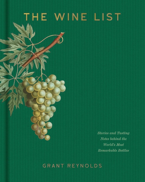 [object Object] «The Wine List. Stories and Tasting Notes behind the World's Most Remarkable Bottles», автор Грант Рейнольдс - фото №1