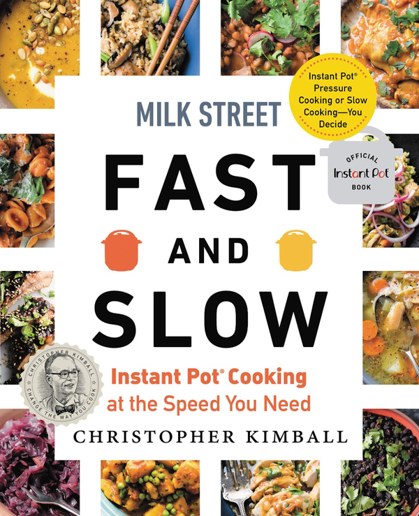 Паперова книга «Milk Street Fast and Slow. Instant Pot Cooking at the Speed You Need», автор Крістофер Кімбалл - фото №1