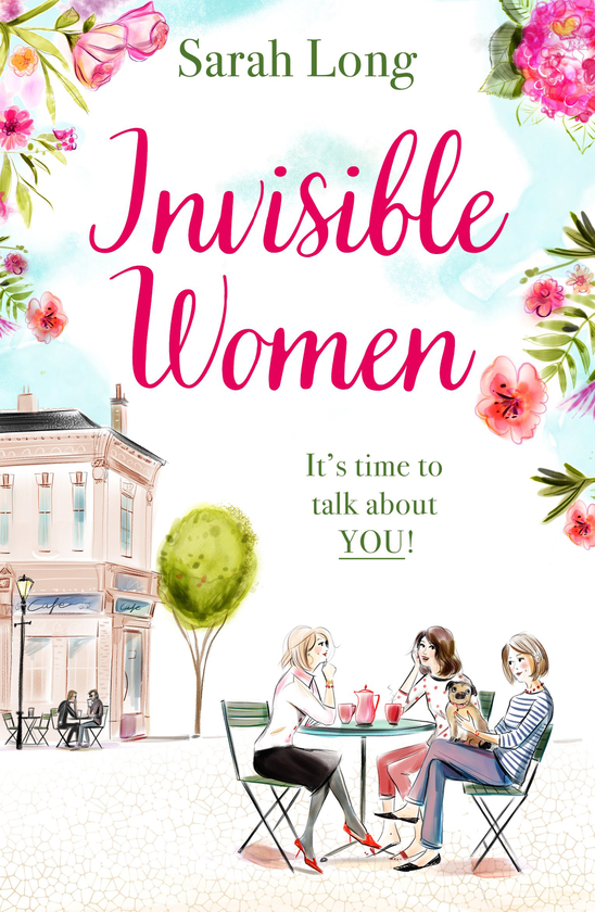 Бумажная книга «Invisible Women: A hilarious, feel-good novel of love, motherhood and friendship», автор Сара Лонг - фото №1