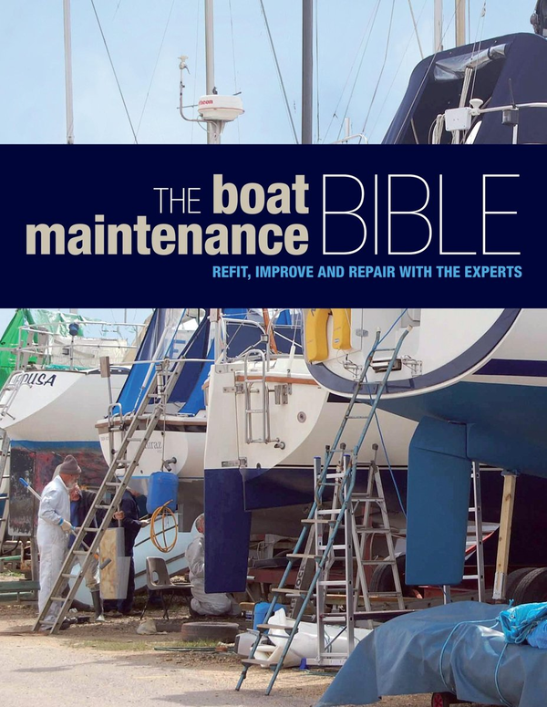 Бумажная книга «The Boat Maintenance Bible: Refit, Improve and Repair with the Experts» - фото №1