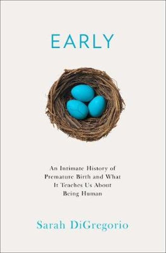 Бумажная книга «Early. An Intimate History of Premature Birth and What it Teaches Us About Being Human», автор Сара Дигрегорио - фото №1