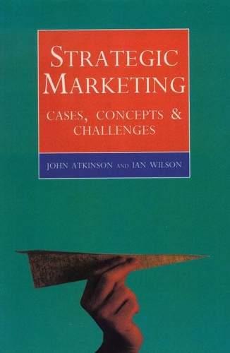 Паперова книга «Strategic Marketing: Cases, Concepts and Challenges», авторів Ієн Вілсон, Джон Аткінсон - фото №1