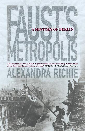 Бумажная книга «Faust’s Metropolis: A History of Berlin», автор Александра Ричи - фото №1