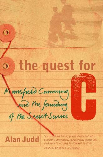 Бумажная книга «The Quest for C: Mansfield Cumming and the Founding of the Secret Service», автор Алан Джадд - фото №1