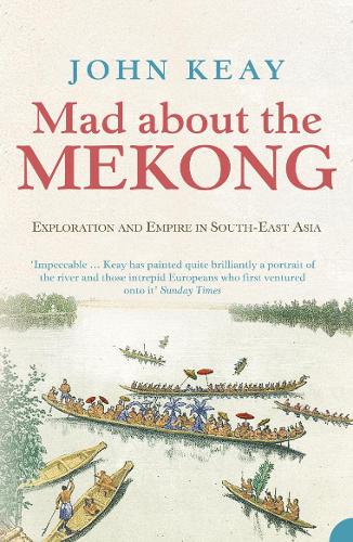 Бумажная книга «Mad About the Mekong: Exploration and Empire in South East Asia», автор Джон Кей - фото №1