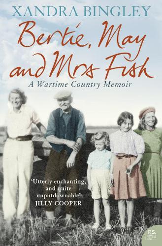 Бумажная книга «BERTIE, MAY AND MRS FISH: Country Memories of Wartime» - фото №1
