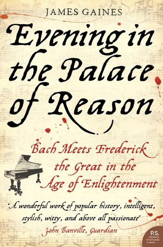 Бумажная книга «Evening in the Palace of Reason: Bach Meets Frederick the Great in the Age of Enlightenment», автор Джеймс Гейнс - фото №1