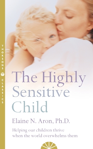Бумажная книга «The Highly Sensitive Child: Helping Our Children Thrive When the World Overwhelms Them», автор Элейн Н. Арон - фото №1