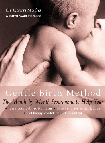 Бумажная книга «The Gentle Birth Method: The Month-by-Month Jeyarani Way Programme», авторов Гоури Мота, Карен Свон Маклеод - фото №1