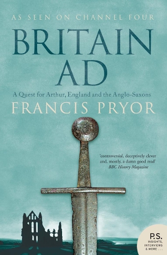 Паперова книга «Britain AD: A Quest for Arthur, England and the Anglo-Saxons», автор Френсіс Прайор - фото №1