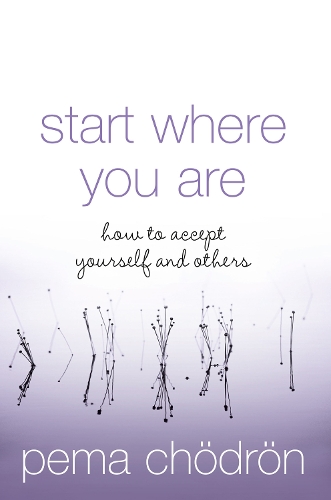 Бумажная книга «Start Where You Are: How to Accept Yourself and Others», автор Пема Чодрон - фото №1