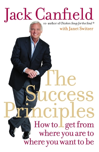 Бумажная книга «The Success Principles: How to Get from Where You are to Where You Want to be», автор Джек Кэнфилд - фото №1