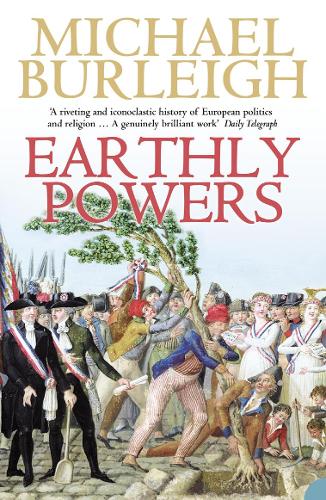 Бумажная книга «Earthly Powers: The Conflict Between Religion & Politics from the French Revolution to the Great War», автор Майкл Бёрли - фото №1