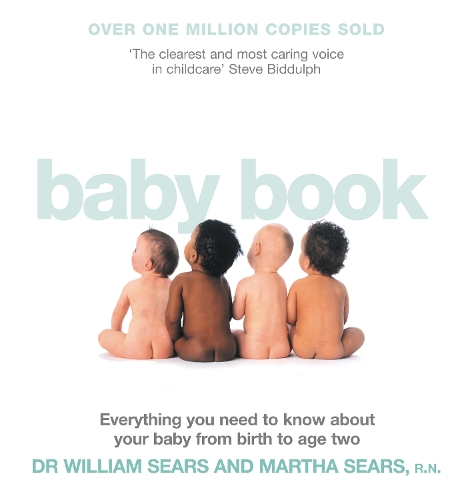 Бумажная книга «The Baby Book: Everything You Need to Know About Your Baby from Birth to Age Two», авторов Марта Сирс, Уильям Сирс - фото №1