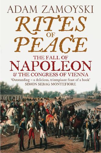 Паперова книга «Rites of Peace: The Fall of Napoleon and the Congress of Vienna», автор Адам Замойськи - фото №1