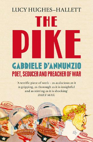 Бумажная книга «The Pike: Gabriele d’Annunzio, Poet, Seducer and Preacher of War», автор Люси Хьюз-Халлетт - фото №1