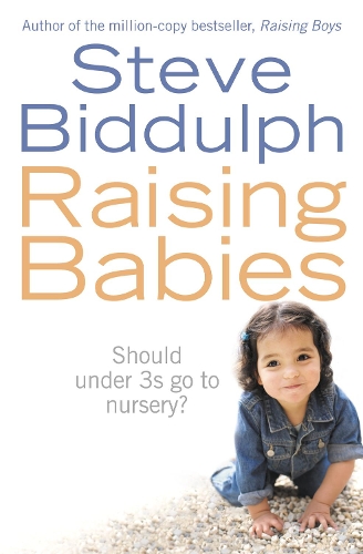 Паперова книга «Raising Babies: Should Under 3s Go to Nursery?», автор Стів Біддульф - фото №1
