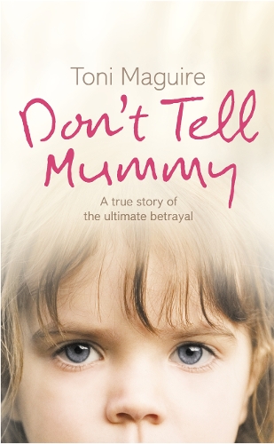Бумажная книга «Don’t Tell Mummy: A True Story of the Ultimate Betrayal», автор Тони Магуайр - фото №1