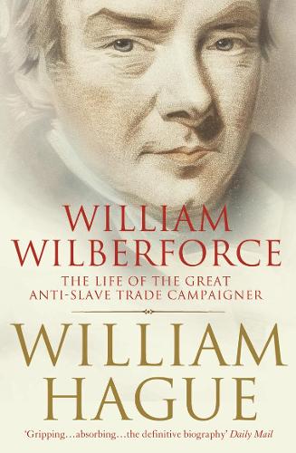 Бумажная книга «William Wilberforce: The Life of the Great Anti-Slave Trade Campaigner», автор Уильям Хейг - фото №1