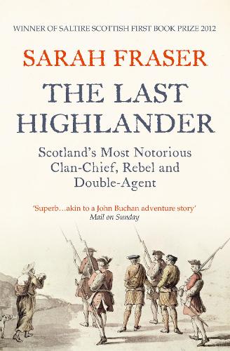 Бумажная книга «The Last Highlander: Scotland’S Most Notorious Clan Chief, Rebel & Double Agent», автор Сара Фрейзер - фото №1