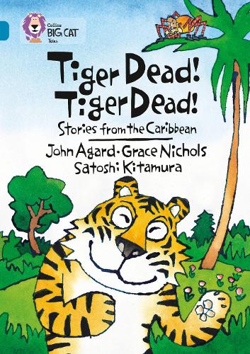 Бумажная книга «Tiger Dead! Tiger Dead! Stories from the Caribbean: Band 13/Topaz», авторов Грейс Николс, Джон Агард, Сатоси Китамура - фото №1