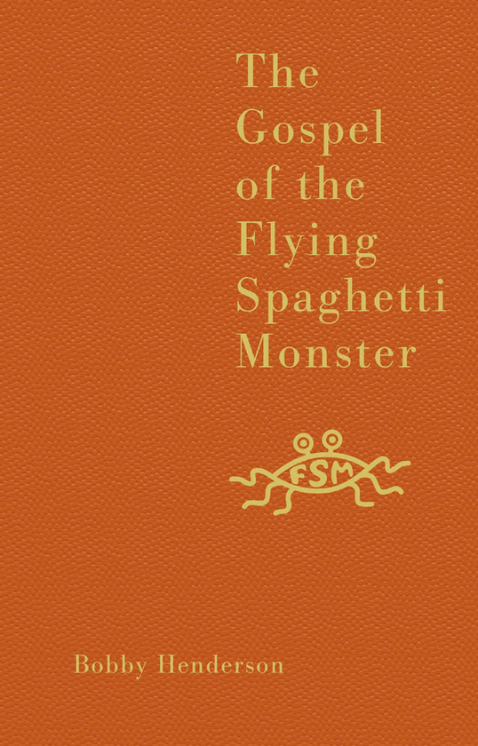 Бумажная книга «The Gospel of the Flying Spaghetti Monster», автор Бобби Хендерсон - фото №1