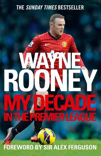 Бумажная книга «Wayne Rooney: My Decade in the Premier League», автор Уэйн Руни - фото №1