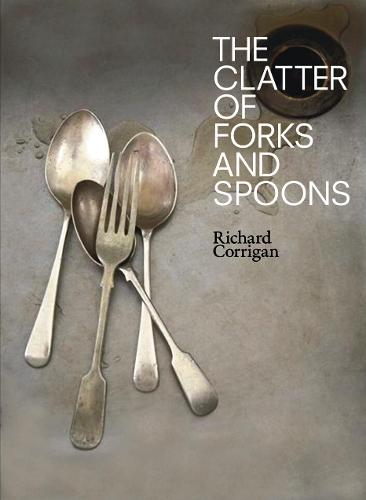 Бумажная книга «The Clatter of Forks and Spoons», автор Ричард Корриган - фото №1