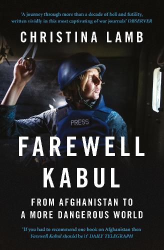 Паперова книга «Farewell Kabul: From Afghanistan to a More Dangerous World», автор Христина Лемб - фото №1