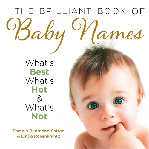 Бумажная книга «The Brilliant Book of Baby Names: What’S Best, What’s Hot and What’s Not», авторов Линда Розенкранц, Памела Редмонд Сатран - фото №1