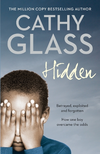 Бумажная книга «Hidden: Betrayed, Exploited and Forgotten. How One Boy Overcame the Odds.», автор Кэти Гласс - фото №1
