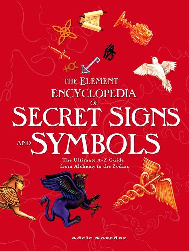 Бумажная книга «Element Encyclopedia of Secret Signs and Symbols: The Ultimate A–Z Guide from Alchemy to the Zodiac», автор Адел Нозедар - фото №1