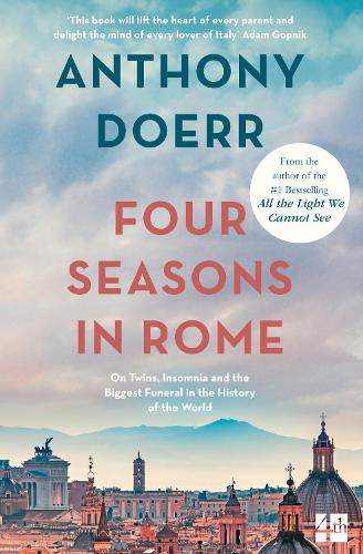 Бумажная книга «Four Seasons in Rome: On Twins, Insomnia and the Biggest Funeral in the History of the World», автор Энтони Дорр - фото №1