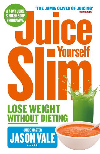 Бумажная книга «Juice Yourself Slim: Lose Weight without Dieting», автор Джейсон Вейл - фото №1