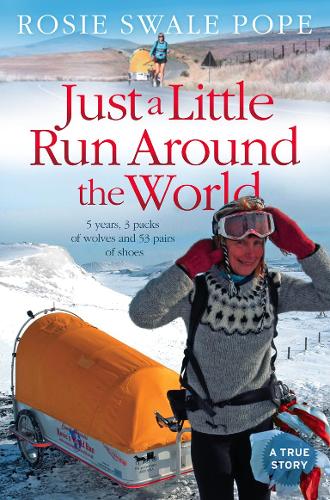 Паперова книга «Just a Little Run Around the World: 5 Years, 3 Packs of Wolves and 53 Pairs of Shoes», автор Розі Свейл Поуп - фото №1