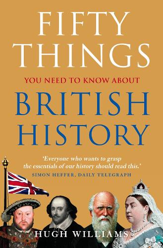 Паперова книга «Fifty Things You Need To Know About British History», автор Х'ю Вільямс - фото №1