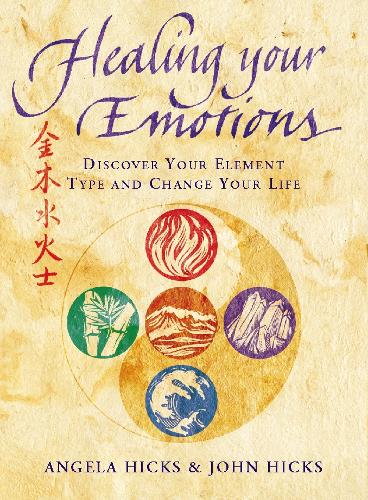 [object Object] «Healing Your Emotions: Discover Your Five Element Type and Change Your Life», авторов Анджела Хикс, Джон Хикс - фото №1