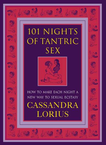 Бумажная книга «101 Nights of Tantric Sex: How to Make Each Night a New Way to Sexual Ecstasy», автор Кассандра Лориус - фото №1