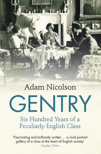 Бумажная книга «Gentry: Six Hundred Years of a Peculiarly English Class», автор Адам Николсон - фото №1